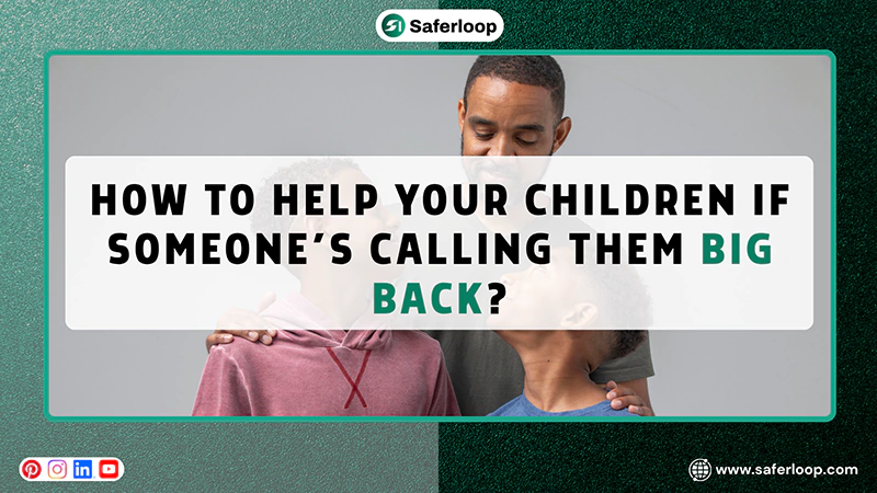How to Help Your Children If Someones Calling Them Big Back