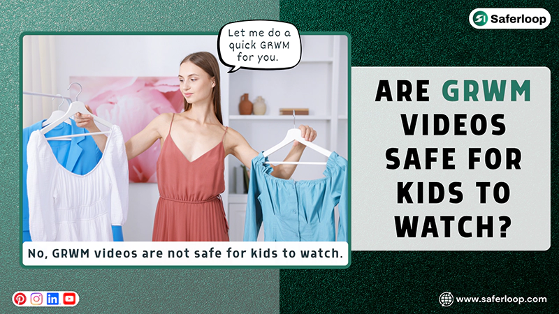 Are GRWM Videos Safe for Kids to Watch