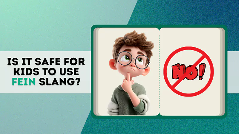 Is It Safe for Kids to Use Fein Slang