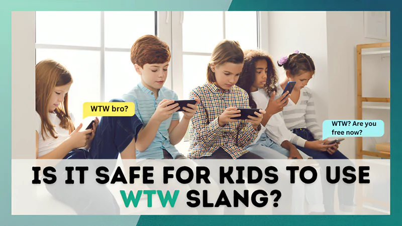 Is It Safe for Kids to Use WTW Slang