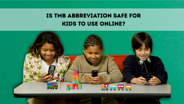 Is TMB Abbreviation Safe for Kids to Use Online