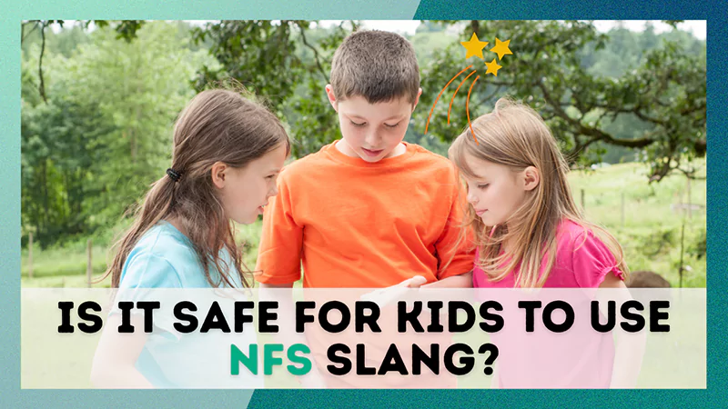 Is it safe for kids to use NFS slang