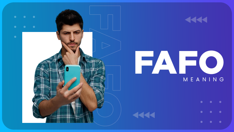 FAFO Meaning