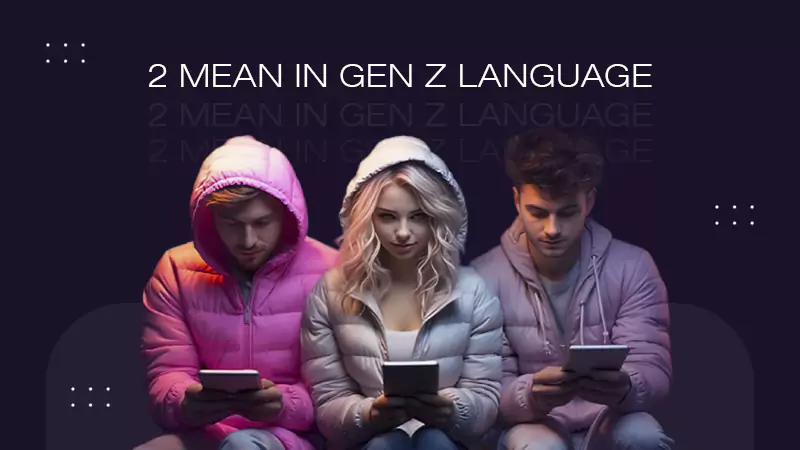 2 Mean in Gen Z Language