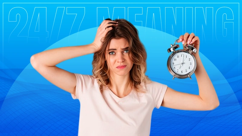 24-7 Meaning