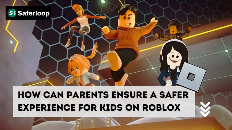 How can Parents Ensure a Safer Experience for Kids on Roblox