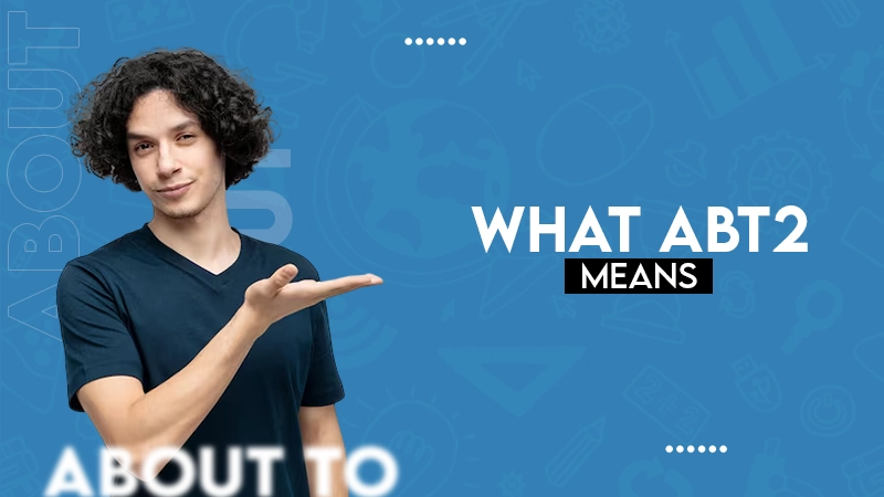 What ABT2 MEANS