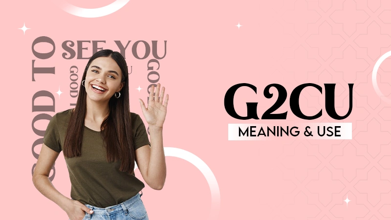 G2CU Meaning & Use