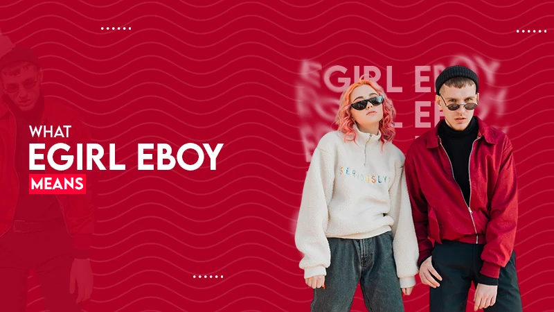 WHAT EGIRL EBOY MEANS