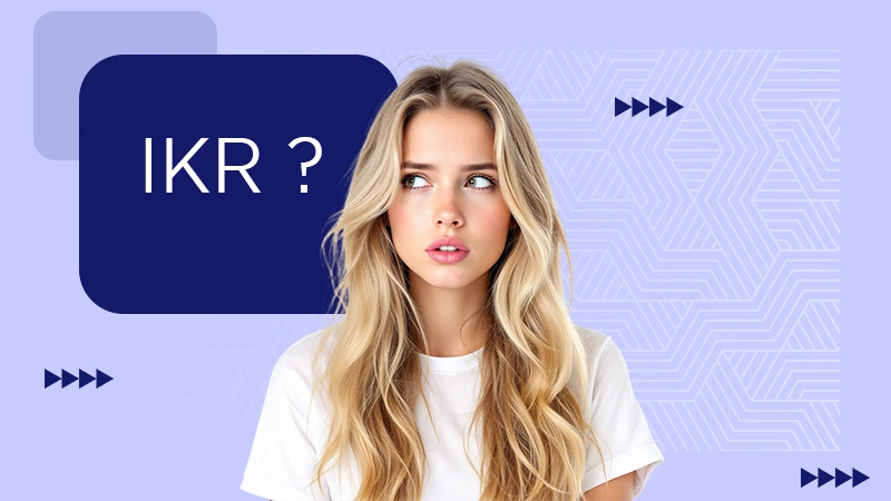 IKR (I Know, Right)