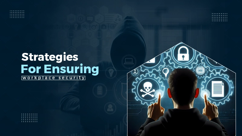 Ensuring workplace security