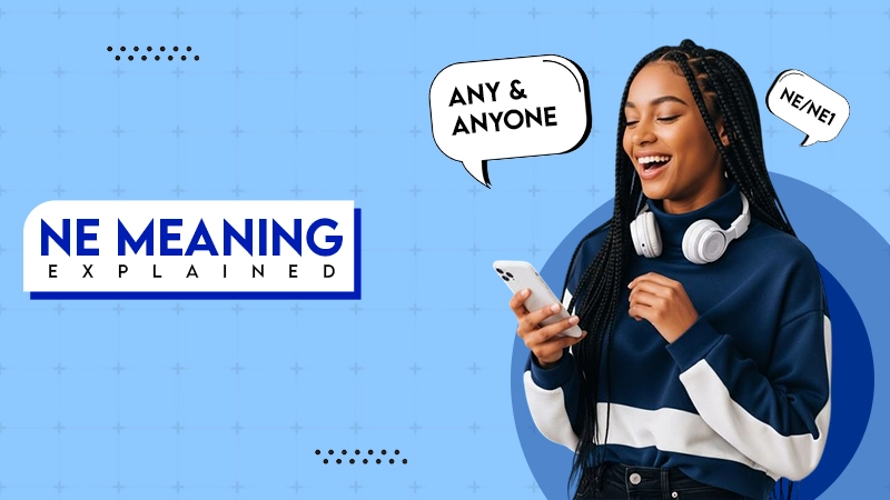 NE Meaning explained