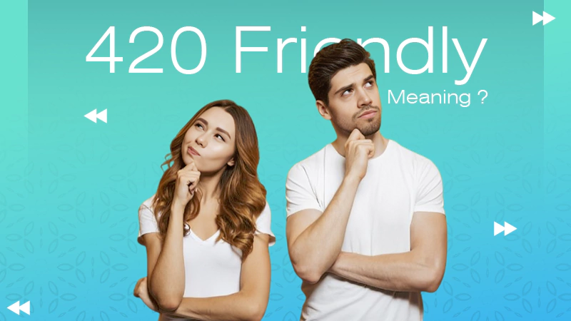 420 Friendly Meaning