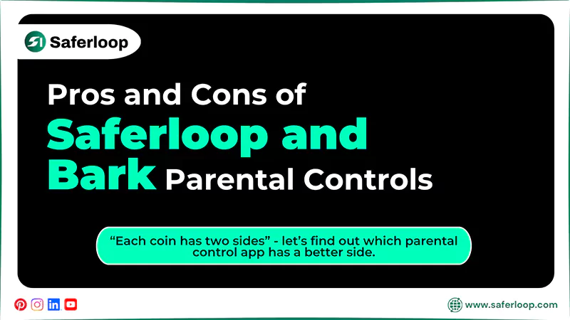 Pros and Cons of Saferloop and Bark Parental Controls