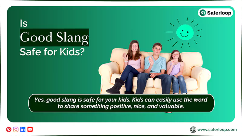 Is Good Slang Safe for Kids