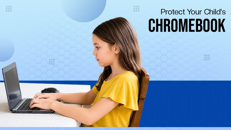 Protect Your Child's Chromebook