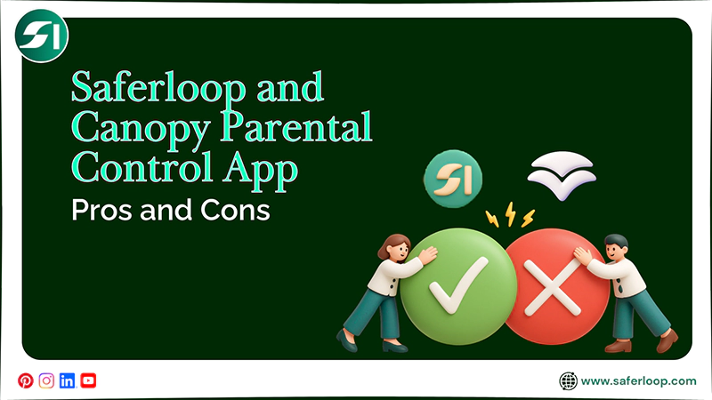 Pros and Cons of Saferloop and Canopy Parental Control App