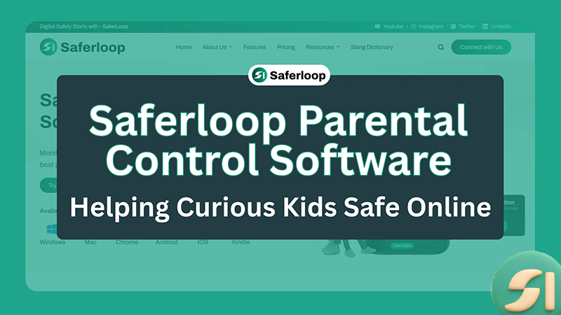 Saferloop Parental Control Software Helping Curious Kids Safe Online