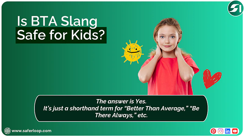 Is BTA Slang Safe for Kids