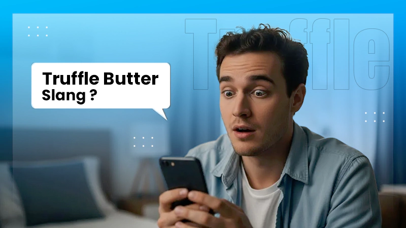 Truffle Butter Slang