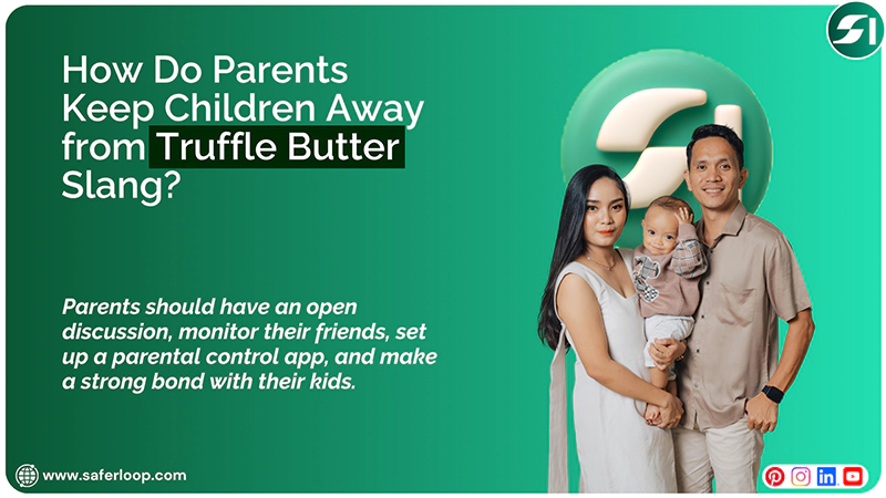 Parents Follow These Tips to Keep Children Away from Truffle Butter Slang