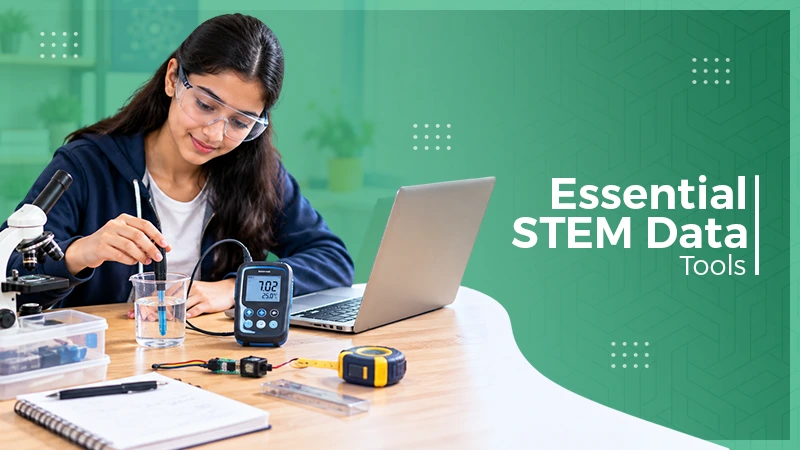 6 Essential Tools for Hands-On STEM Data Collection