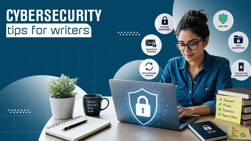 Essential cybersecurity tips for freelance writers