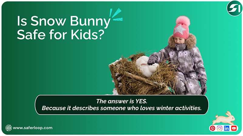 Here we get the answer of Is Snow Bunny Safe for Kids which is Yes