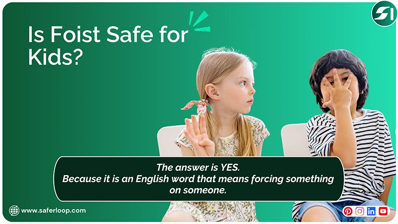 Is Foist Safe for Kids